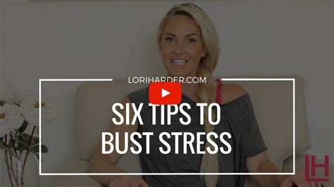 Six Tips To Bust Stress Lori Harder