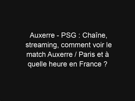 Auxerre Psg Cha Ne Streaming Comment Voir Le Match Auxerre