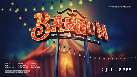 Barnum Musical Revival To Run At Watermill Theatre Stageberry