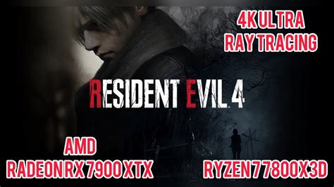 Resident Evil 4 Remake AMD Radeon RX 7900 XTX Ryzen 7 7800X3D YouTube