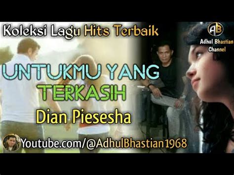 Lagu Lawas Yang Paling Banyak Dicari Untukmu Yang Terkasih Dian