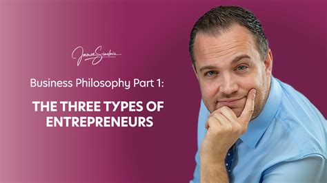 The Three Types Of Entrepreneurs James Sinclairs Business Philosophy