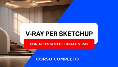 Corso Di V Ray Per Sketchup Attestato Ufficiale Chaos Group