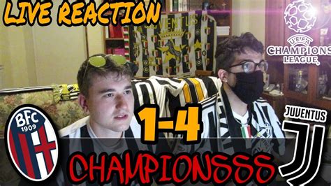 BOLOGNA JUVE 1 4 Live Reaction SIAMO IN CHAMPIONS SI GODE