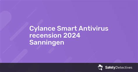 Cylance Smart Antivirus Recension 2025 Sanningen