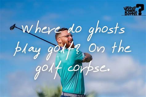 140 Funny Golf Puns Sure To “putt” A Smile On Your Face Best Golf Jokes Whats Danny Doing