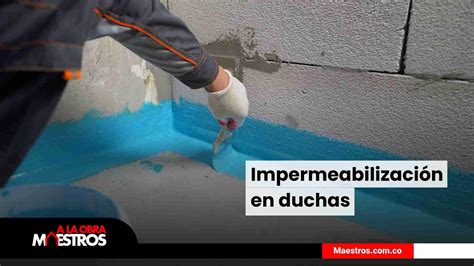 Impermeabilizaci N En Duchas A La Obra Maestros