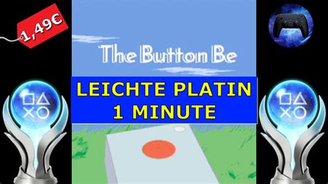 The Button Be Ps Super Leichte Platin In Minute Troph En