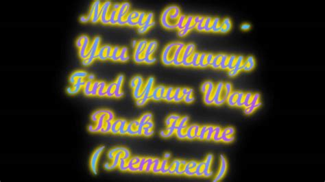 Miley Cyrushannah Montana Youll Always Find Your Way Back Home