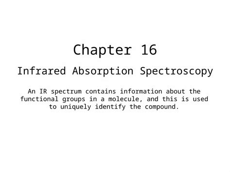 (PPTX) Chapter 16 Infrared Absorption Spectroscopy An IR spectrum contains information about the ...