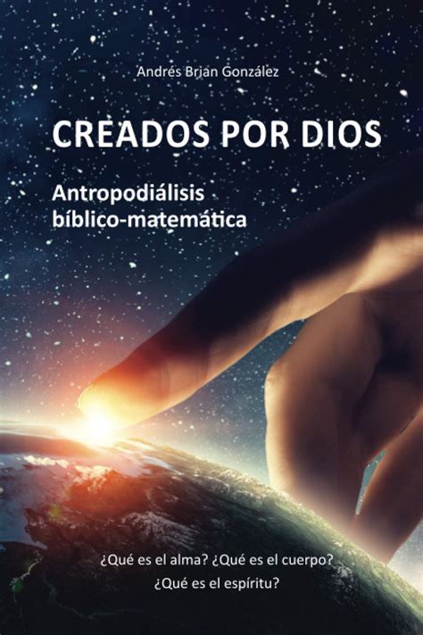 Creados por Dios Antropodiálisis bíblico matemática Qué es el alma