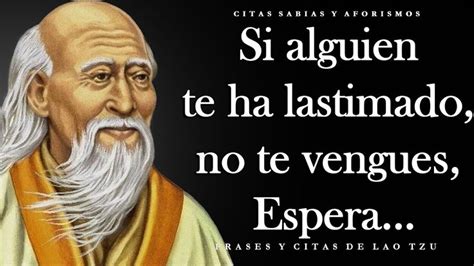 Sabias Frases Y Dichos De Lao Tse Sobre La Vida Y La Felicidad Citas