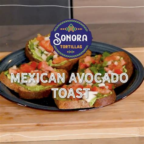 Mexican Avocado Toast - Sonora Tortillas