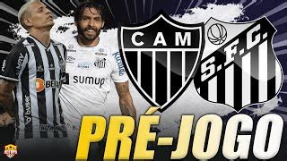 PRÉ JOGO ATLÉTICO MG X SANTOS CAMPEONATO BRASILEIRO SÉRIE A