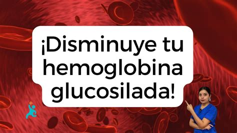 Tips Para Bajar Tu Hemoglobina Glucosilada Youtube