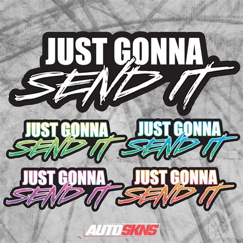 Just Gonna Send It Premium Vinyl Sticker 3 Sizes And 15 Color Etsy