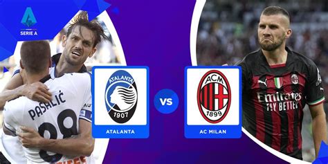 Jadwal Ac Milan Di Liga Italia Akhir Pekan Ini Lawan Atalanta