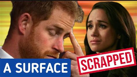 A SCRAPPED SURFACE DUCHESS MEGHAN SHOCKING REVELATIONS OF HER SCRAPPED