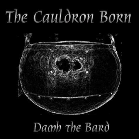 Damh The Bard The Cauldron Born Lyrics And Tracklist Genius