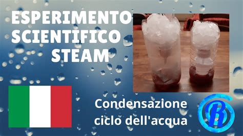 Esperimento Scientifico STEAM Su Condensazione Ciclo Dell Acqua YouTube