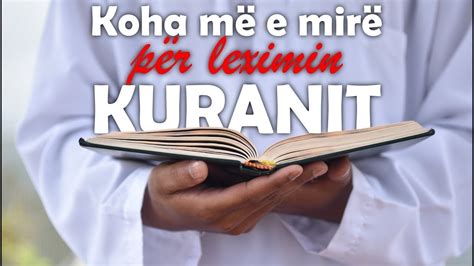 Kur është koha më e mirë për leximin e Kuranit YouTube