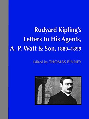 Rudyard Kipling S Letters To His Agents A P Watt And Son 1889 1899 By Rudyard Kipling