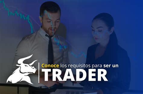 Qu Se Necesita Para Ser Un Trader En Colombia Aspectos Esenciales