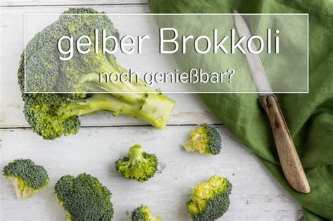 Broccoli Wird Gelb Ist Er Noch Essbar Verwenden Ja Oder Nein Eat De