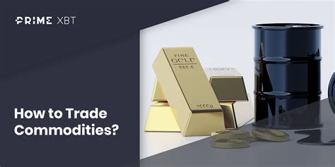 How To Trade Commodities A Beginners Guide Primexbt