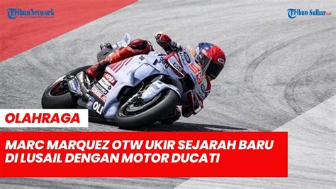 Fakta Menarik Motogp Qatar Marc Marquez Otw Ukir Sejarah Baru Di