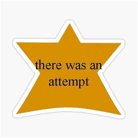 There Was An Attempt Sticker For Sale By Scotter1995 Redbubble