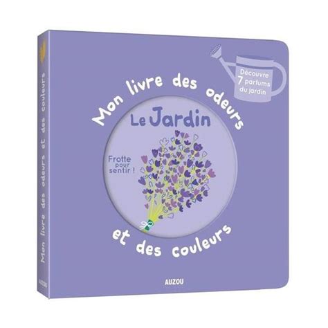 Livre Des Odeurs Et Des Couleurs Au Jardin Auzou King Jouet Livres