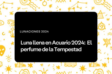 Luna llena Acuario 2024 El perfume de la Tempestad Aprende Astrología