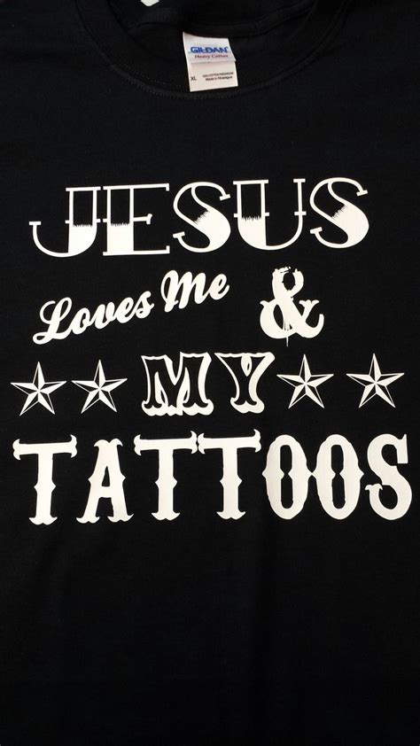 Jesus Loves Me and My Tattoos | Tattoo memes, Tattoo t shirts, I tattoo