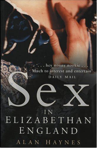 Sex In Elizabethan England By Alan Haynes Goodreads