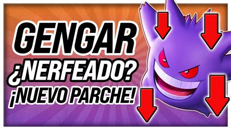 BUFFS Y NERFS Adiós Gengar Análisis del nuevo Parche 04 08