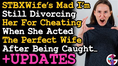 Update Stbxw Is Shocked I M Divorcing Her For Cheating When She Acted The Perfect Wife After