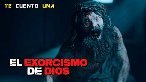 El Exorcismo De Dios Resumen En Minutos Youtube