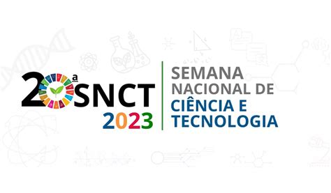 SNCT 2023 saiba mais sobre a Semana Nacional de Ciência e Tecnologia