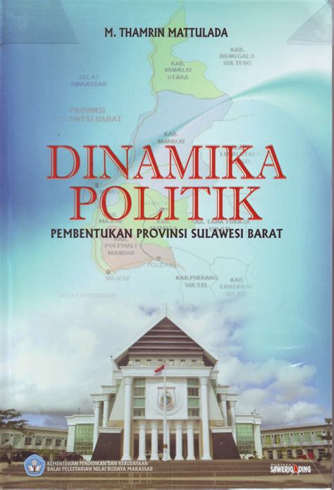 DINAMIKA POLITIK PEMBENTUKAN PROVINSI SULAWESI BARAT PUSTAKA BPK XII