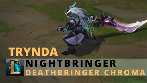 Nightbringer Trynda Deathbringer Chroma League Of Legends Youtube