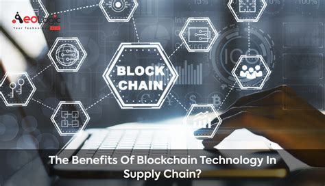 Benefits Of Blockchain Technology In Supply Chain Management