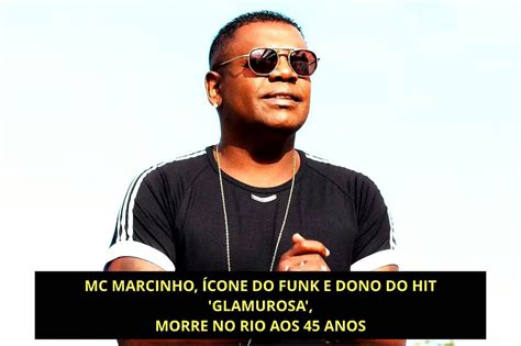 Mc Marcinho Cone Do Funk E Dono Do Hit Glamurosa Morre No Rio Aos