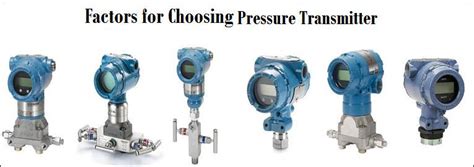 Factors Of Consideration When Choosing Pressure Transmitters