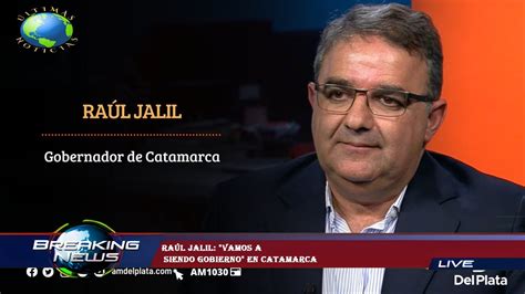 Ra L Jalil Vamos A Siendo Gobierno En Catamarca Youtube