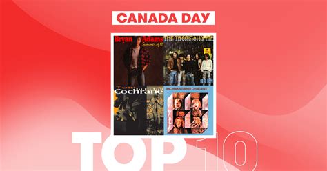 Canada Day - Top 10 Canadian Songs of All Time