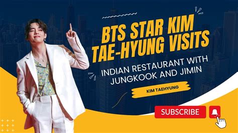 BTS Star Kim Tae Hyung Visits Indian Restaurant With Jungkook And Jimin