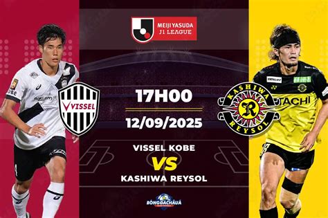 Vissel Kobe X Kashiwa Reysol - Nhận Định, Chi Tiết: Vissel Kobe chạm trán Kashiwa Reysol