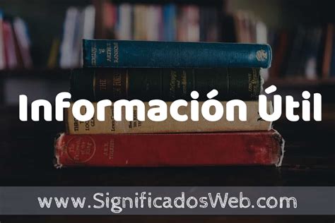 Concepto de Información Útil Que es Definición Significado y EJEMPLOS