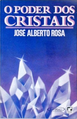 O Poder Dos Cristais Jos Alberto Rosa Tra A Livraria E Sebo